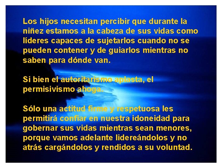 Los hijos necesitan percibir que durante la niñez estamos a la cabeza de sus