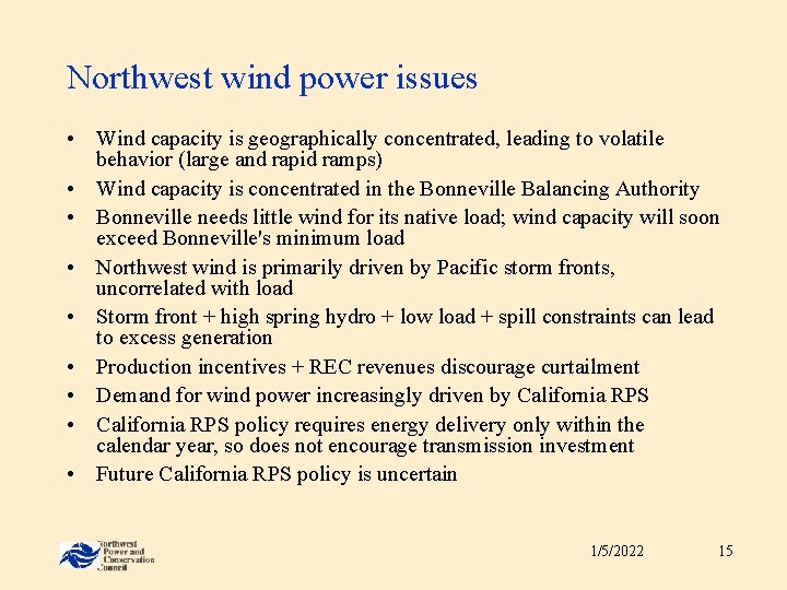 Northwest wind power issues • Wind capacity is geographically concentrated, leading to volatile behavior