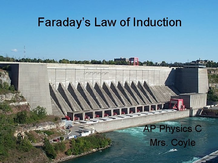 Faraday’s Law of Induction AP Physics C Mrs. Coyle 