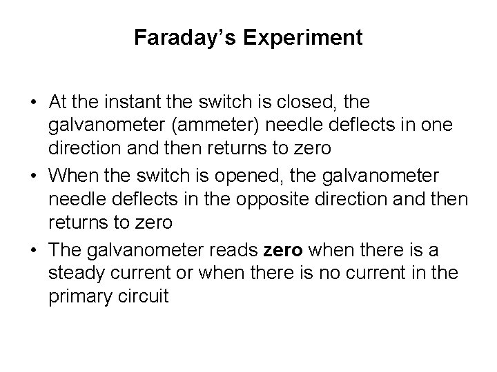 Faraday’s Experiment • At the instant the switch is closed, the galvanometer (ammeter) needle