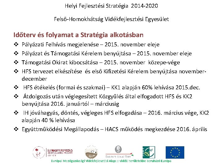 Helyi Fejlesztési Stratégia 2014 -2020 Felső-Homokhátság Vidékfejlesztési Egyesület Időterv és folyamat a Stratégia alkotásban