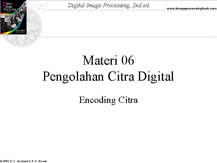 Digital Image Processing, 2 nd ed. www. imageprocessingbook. com Materi 06 Pengolahan Citra Digital