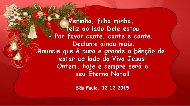 Verinha, filha minha, feliz ao lado Dele estou - Por favor cante, cante e