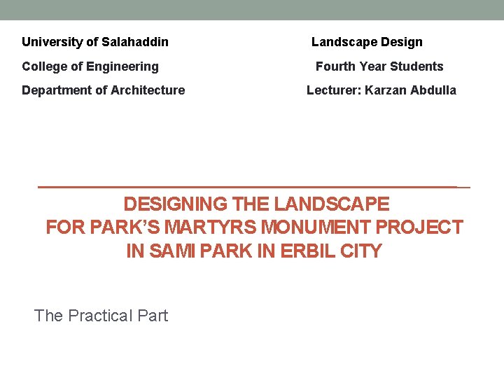 University of Salahaddin College of Engineering Department of Architecture Landscape Design Fourth Year Students