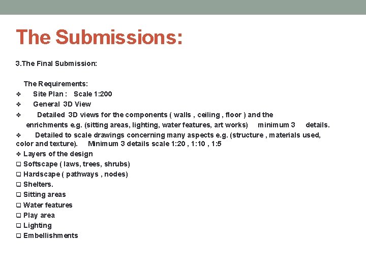 The Submissions: 3. The Final Submission: The Requirements: v Site Plan : Scale 1: