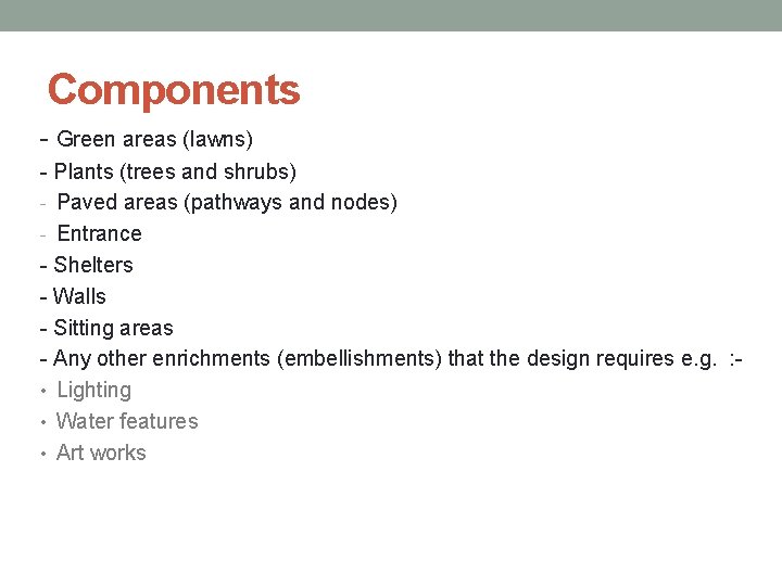 Components - Green areas (lawns) - Plants (trees and shrubs) - Paved areas (pathways