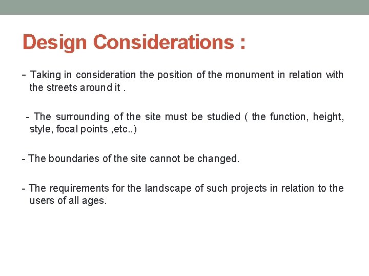 Design Considerations : - Taking in consideration the position of the monument in relation