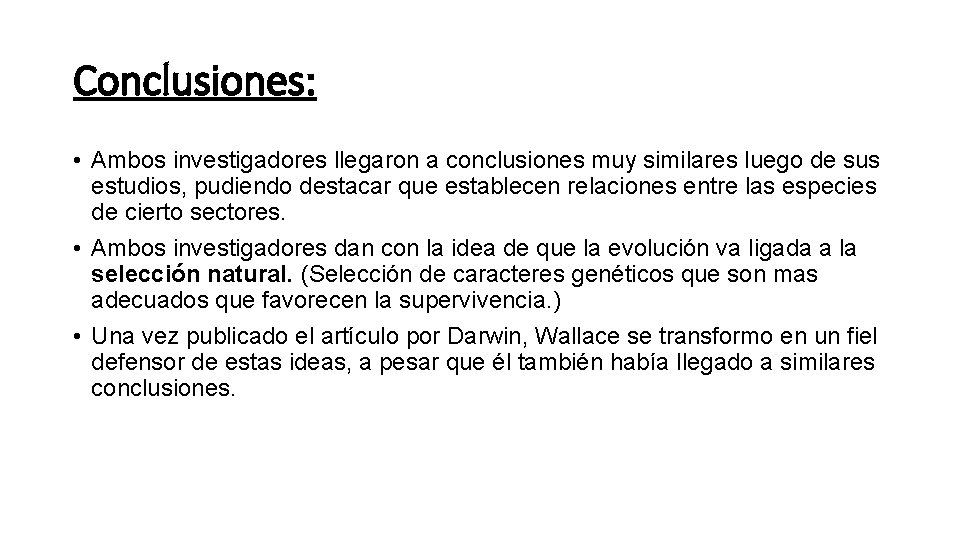 Conclusiones: • Ambos investigadores llegaron a conclusiones muy similares luego de sus estudios, pudiendo Conclusiones: • Ambos investigadores llegaron a conclusiones muy similares luego de sus estudios, pudiendo