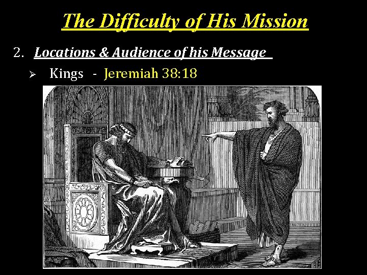 The Difficulty of His Mission 2. Locations & Audience of his Message Ø Kings
