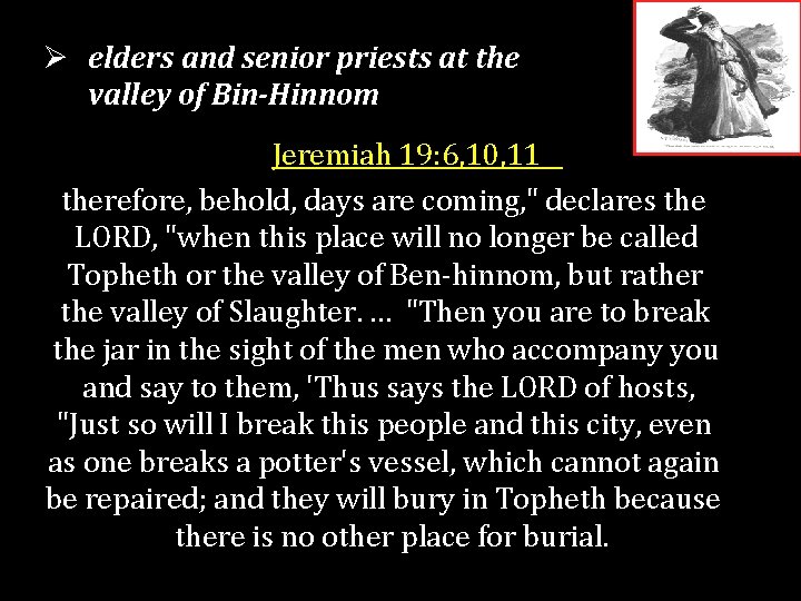 Ø elders and senior priests at the valley of Bin-Hinnom Jeremiah 19: 6, 10,