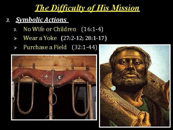 The Difficulty of His Mission 3. Symbolic Actions 3. Ø Ø No Wife or