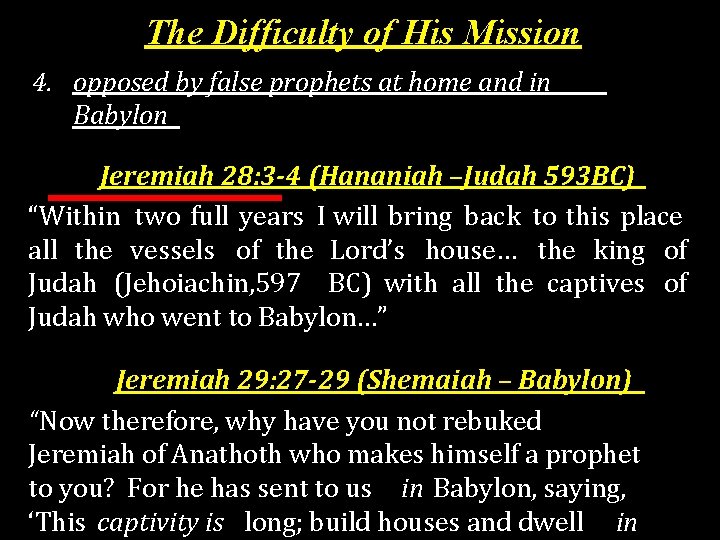 The Difficulty of His Mission 4. opposed by false prophets at home and in