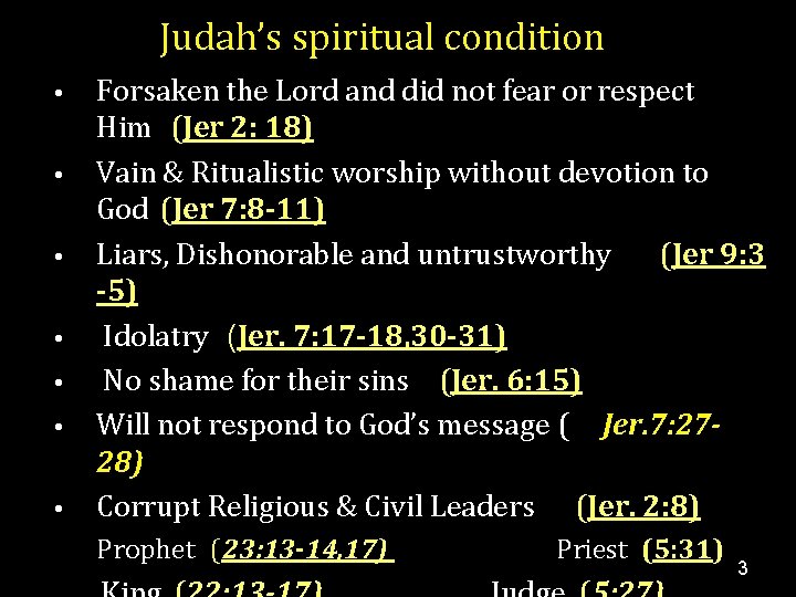 Judah’s spiritual condition • • Forsaken the Lord and did not fear or respect