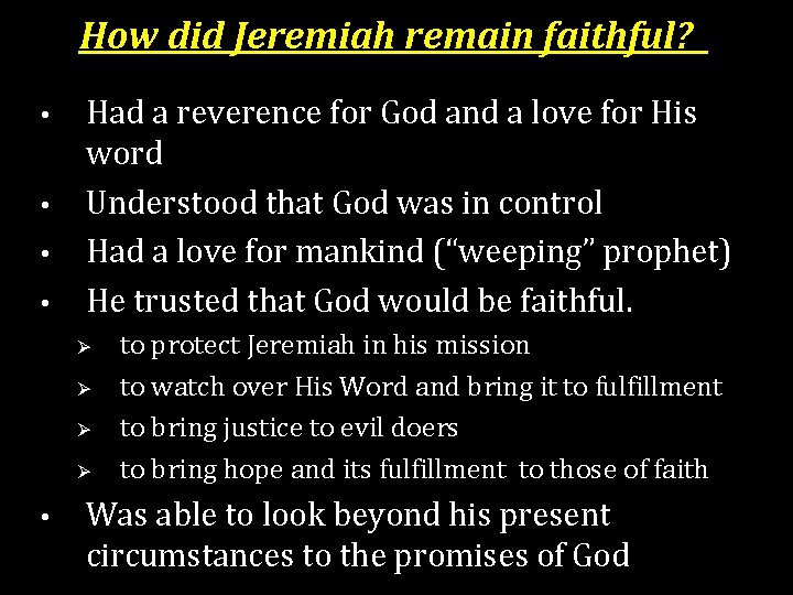How did Jeremiah remain faithful? • • Had a reverence for God and a