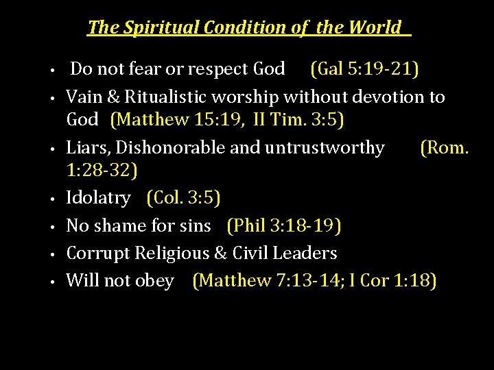 The Spiritual Condition of the World • • Do not fear or respect God