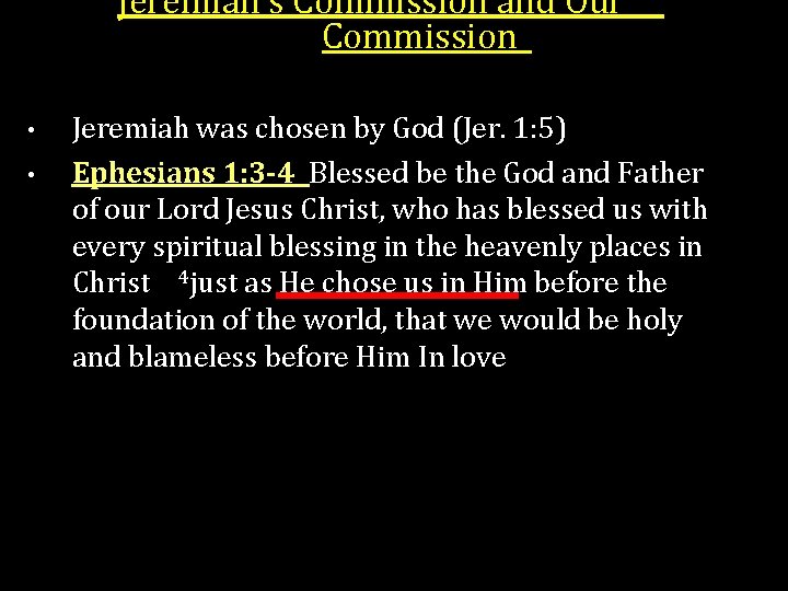 Jeremiah’s Commission and Our Commission • • Jeremiah was chosen by God (Jer. 1: