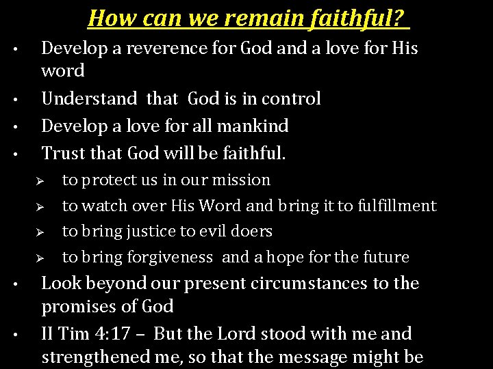 How can we remain faithful? • • Develop a reverence for God and a