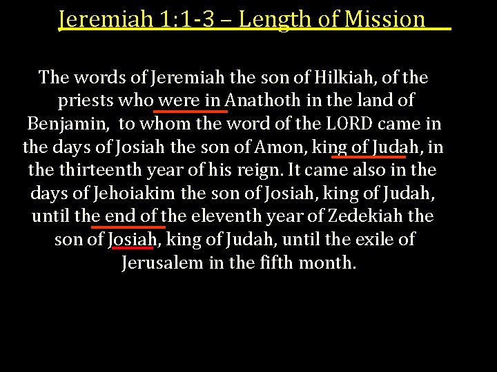 Jeremiah 1: 1 -3 – Length of Mission The words of Jeremiah the son