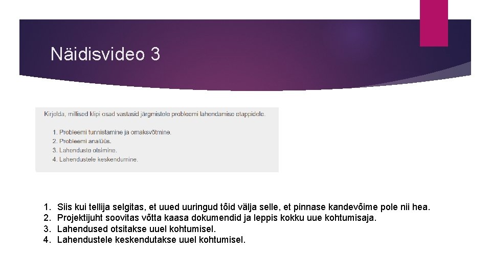 Näidisvideo 3 1. 2. 3. 4. Siis kui tellija selgitas, et uued uuringud tõid