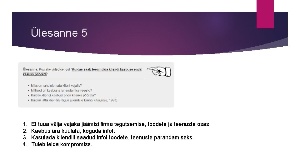 Ülesanne 5 1. 2. 3. 4. Et tuua välja vajaka jäämisi firma tegutsemise, toodete