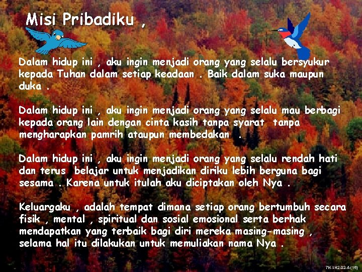 Misi Pribadiku , Dalam hidup ini , aku ingin menjadi orang yang selalu bersyukur