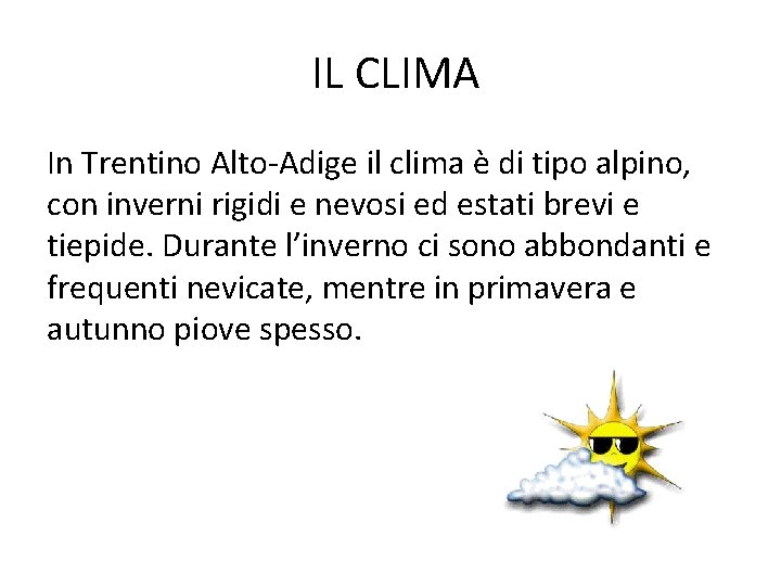 IL CLIMA In Trentino Alto-Adige il clima è di tipo alpino, con inverni rigidi