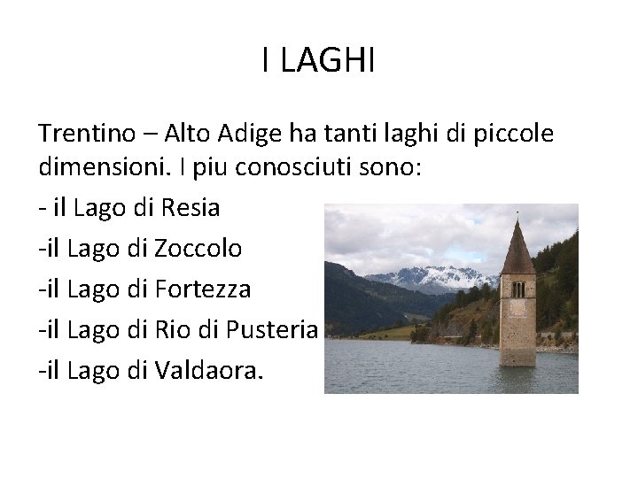 I LAGHI Trentino – Alto Adige ha tanti laghi di piccole dimensioni. I piu