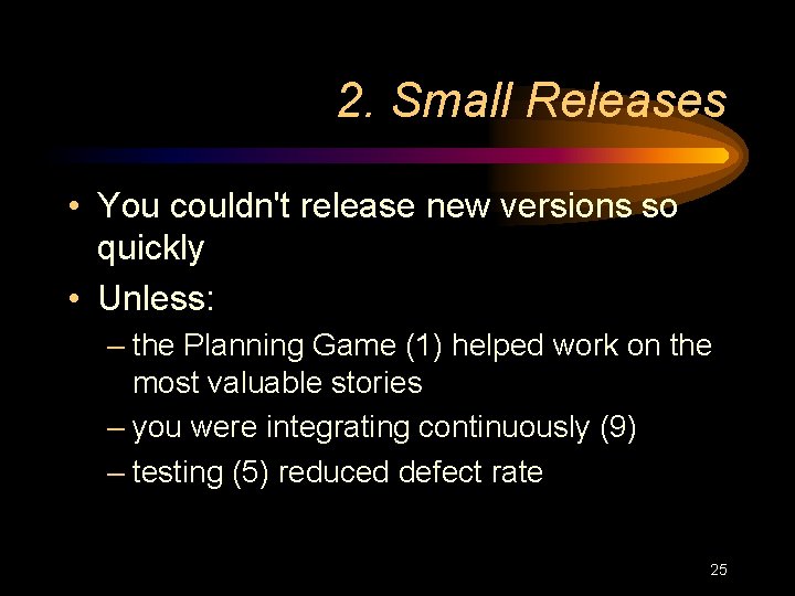 2. Small Releases • You couldn't release new versions so quickly • Unless: –