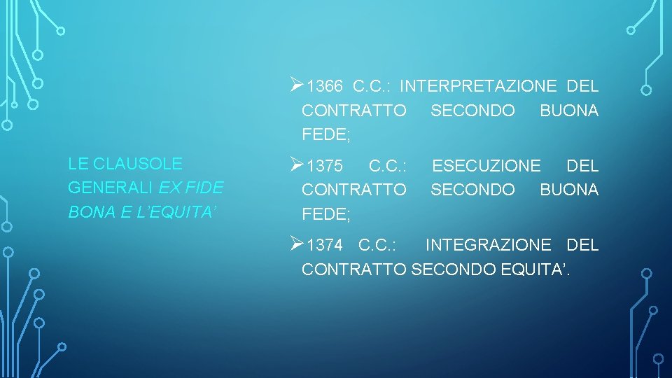 Ø 1366 C. C. : INTERPRETAZIONE DEL CONTRATTO SECONDO BUONA FEDE; LE CLAUSOLE GENERALI