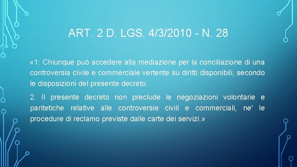 ART. 2 D. LGS. 4/3/2010 - N. 28 « 1: Chiunque può accedere alla