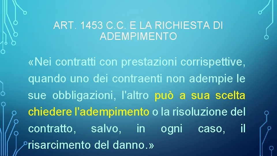 ART. 1453 C. C. E LA RICHIESTA DI ADEMPIMENTO «Nei contratti con prestazioni corrispettive,