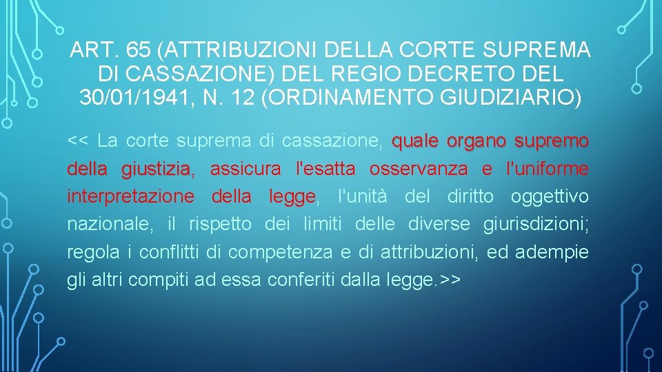 ART. 65 (ATTRIBUZIONI DELLA CORTE SUPREMA DI CASSAZIONE) DEL REGIO DECRETO DEL 30/01/1941, N.