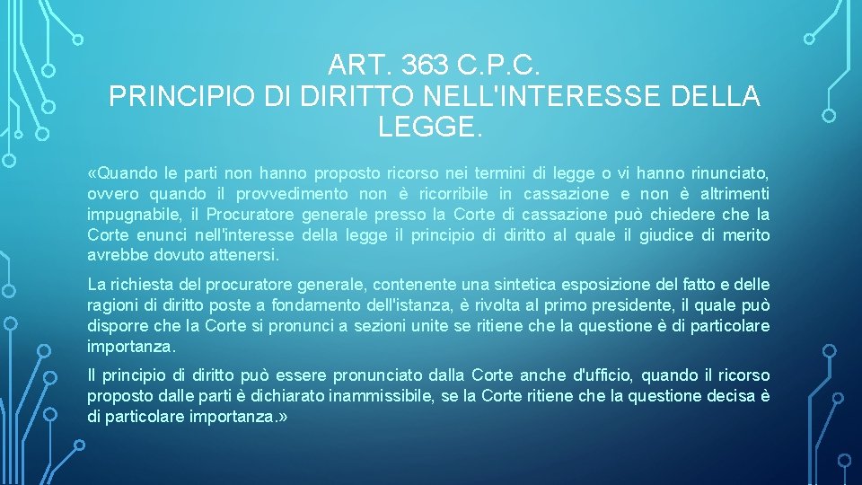 ART. 363 C. PRINCIPIO DI DIRITTO NELL'INTERESSE DELLA LEGGE. «Quando le parti non hanno