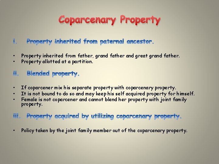 Coparcenary Property • • Property inherited from father, grand father and great grand father.