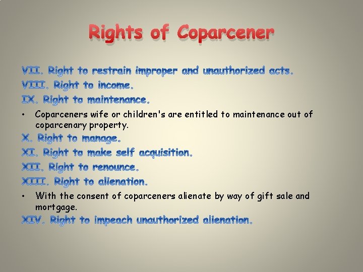 Rights of Coparcener • Coparceners wife or children's are entitled to maintenance out of