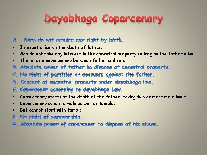 Dayabhaga Coparcenary • • • Interest arise on the death of father. Son do