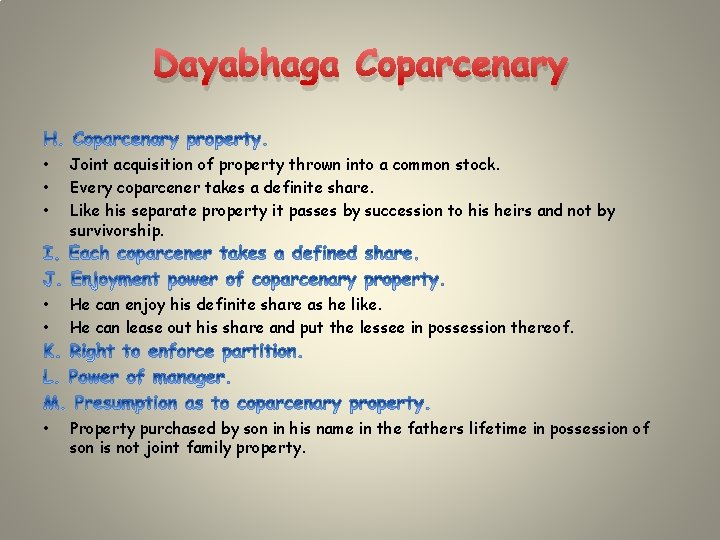 Dayabhaga Coparcenary • • • Joint acquisition of property thrown into a common stock.