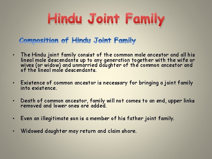Hindu Joint Family • The Hindu joint family consist of the common male ancestor