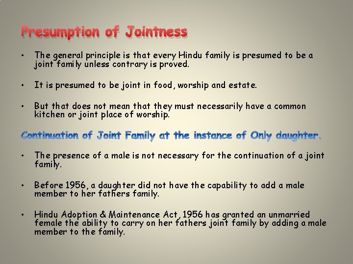 Presumption of Jointness • The general principle is that every Hindu family is presumed