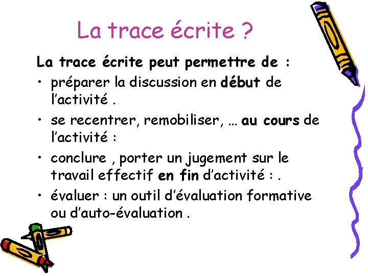 La trace écrite ? La trace écrite peut permettre de : • préparer la