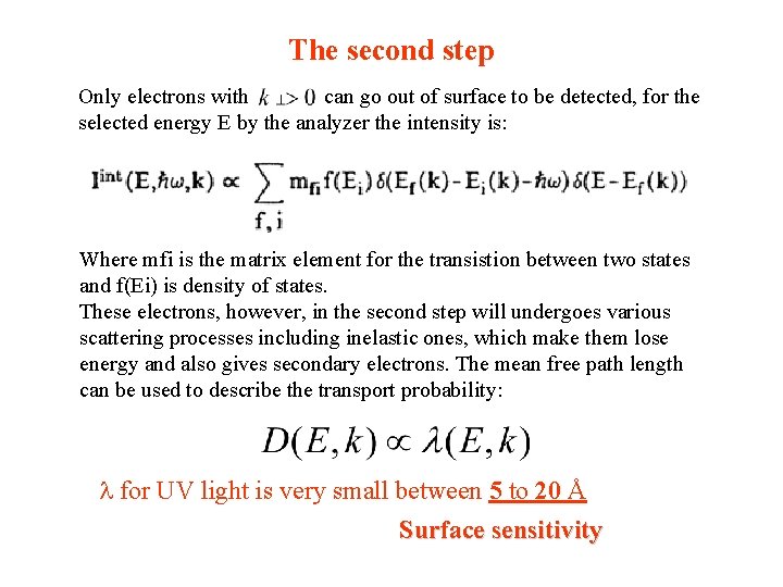 The second step Only electrons with can go out of surface to be detected, The second step Only electrons with can go out of surface to be detected,