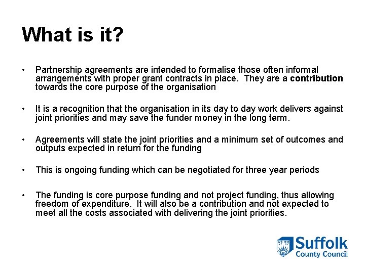 What is it? • Partnership agreements are intended to formalise those often informal arrangements