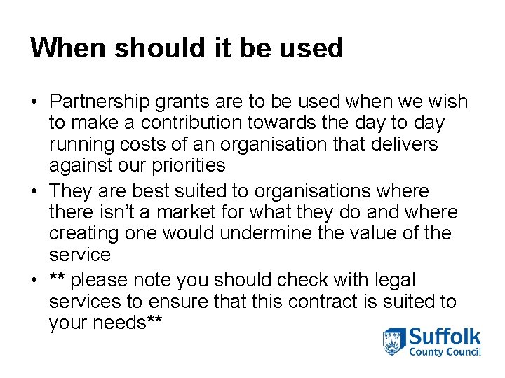 When should it be used • Partnership grants are to be used when we When should it be used • Partnership grants are to be used when we