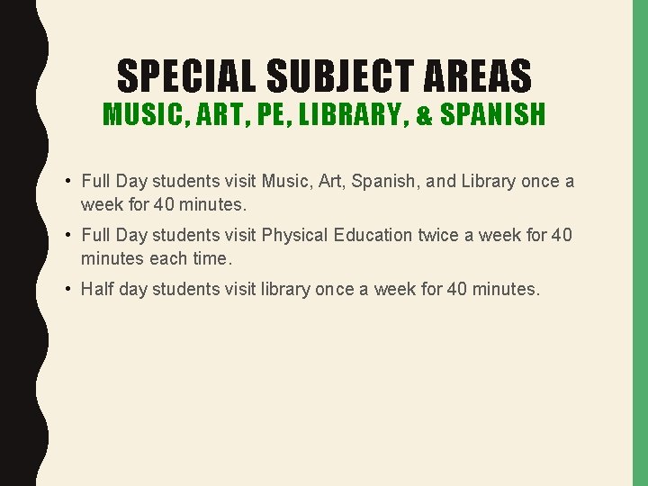 SPECIAL SUBJECT AREAS MUSIC, ART, PE, LIBRARY, & SPANISH • Full Day students visit