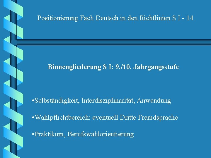 Positionierung Fach Deutsch in den Richtlinien S I - 14 Binnengliederung S I: 9.
