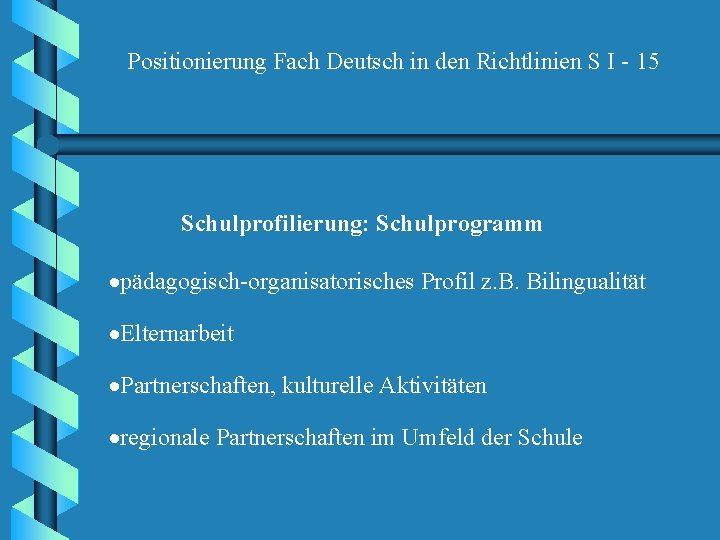 Positionierung Fach Deutsch in den Richtlinien S I - 15 Schulprofilierung: Schulprogramm ·pädagogisch-organisatorisches Profil