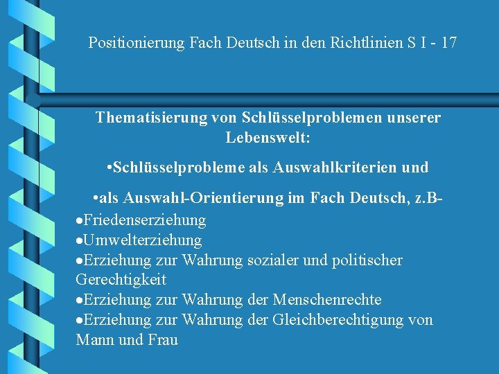 Positionierung Fach Deutsch in den Richtlinien S I - 17 Thematisierung von Schlüsselproblemen unserer