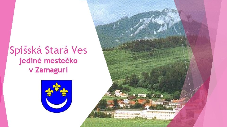 Spišská Stará Ves jediné mestečko v Zamagurí 