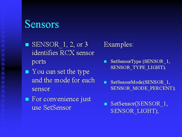 Sensors n n n SENSOR_1, 2, or 3 identifies RCX sensor ports You can Sensors n n n SENSOR_1, 2, or 3 identifies RCX sensor ports You can