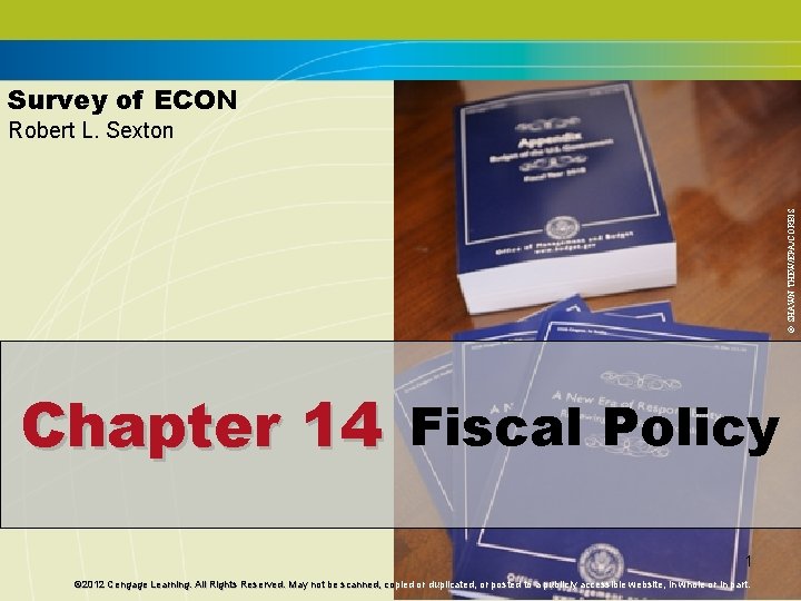 Survey of ECON © SHAWN THEW/EPA/CORBIS Robert L. Sexton Chapter 14 Fiscal Policy 1